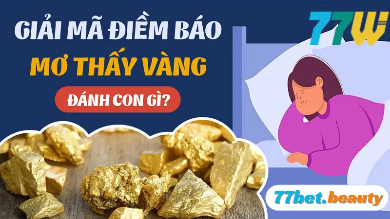 Mơ thấy vàng đánh con gì?